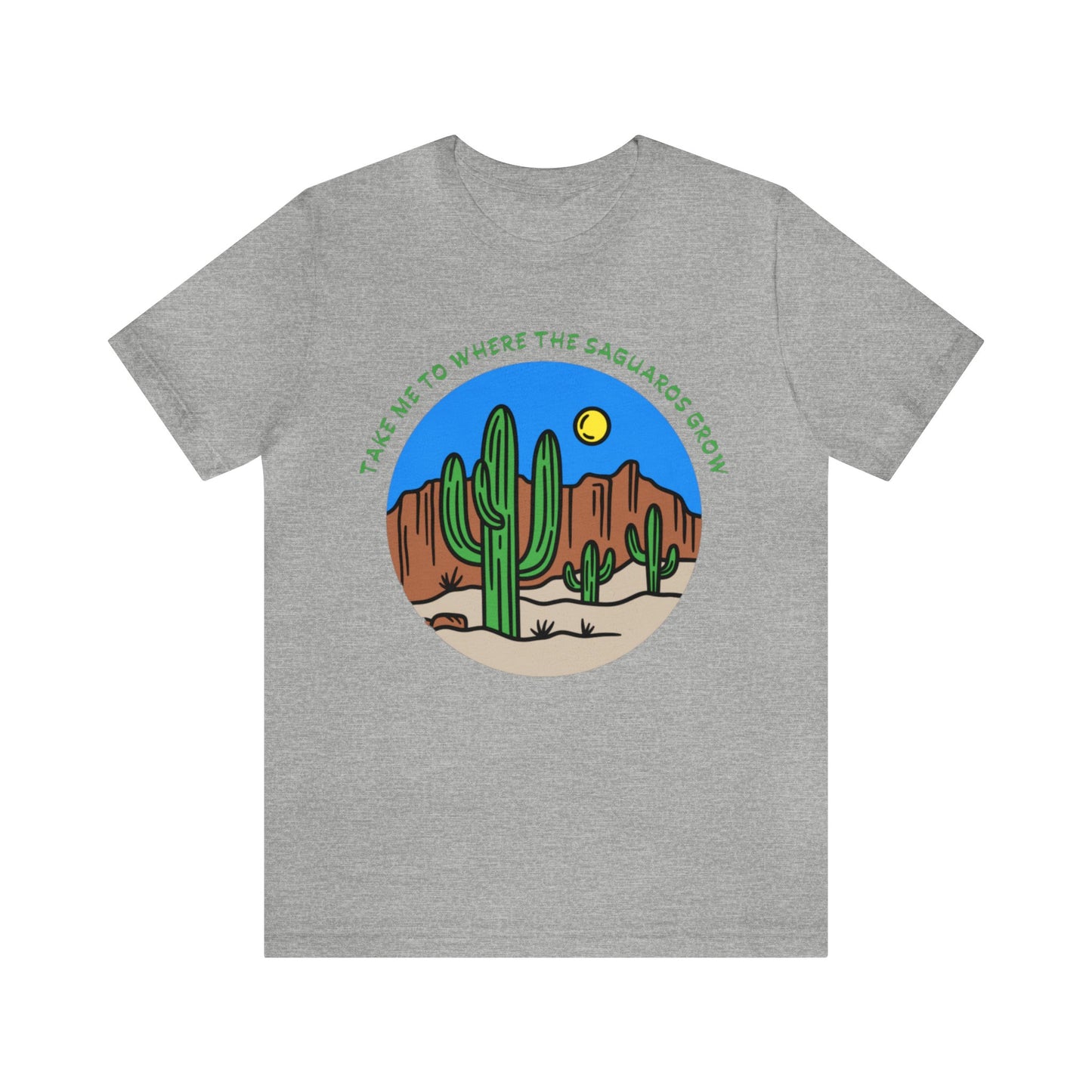 Take Me To Where The Saguaros Grow Bella & Canvas Unisex Jersey Short Sleeve Tee