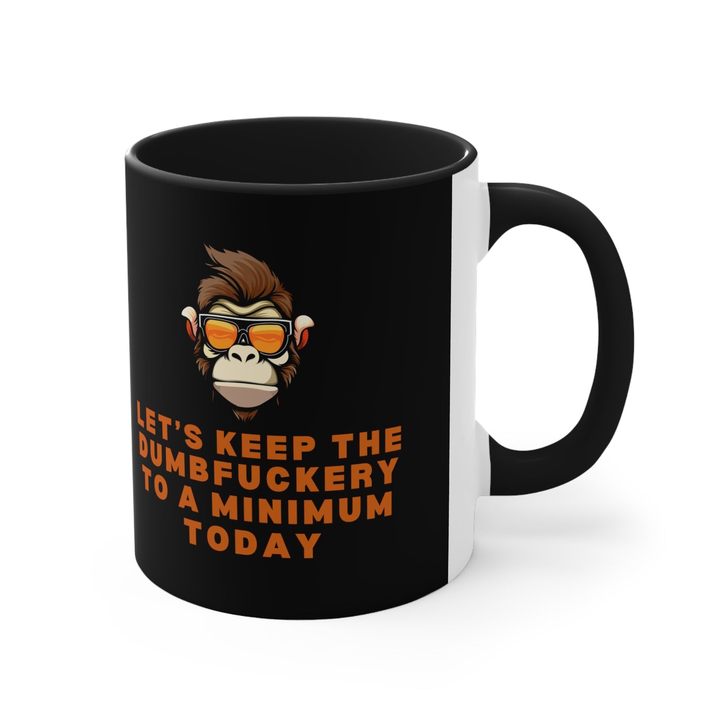 Let's Keep The Dumb@*%ery to a Minimum Today Accent Coffee Mug, 11oz