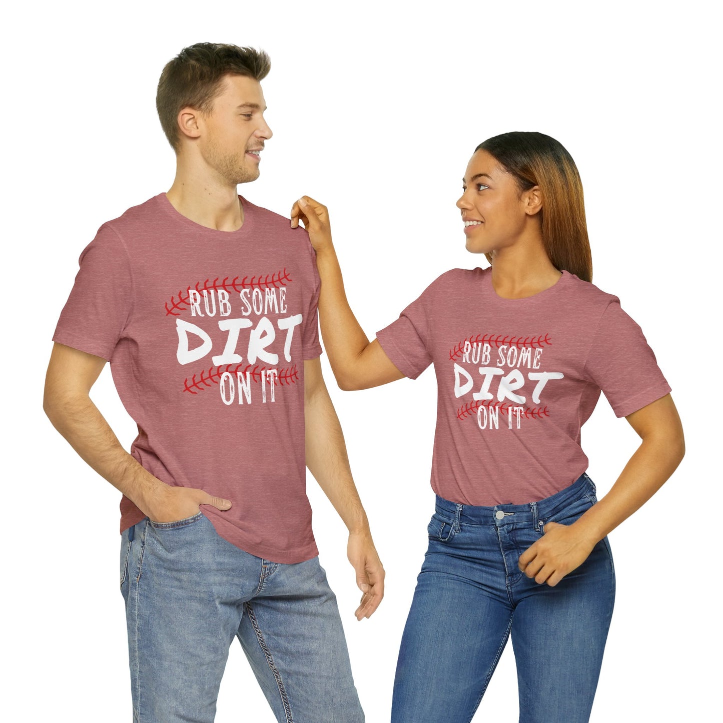 Rub Some Dirt On It Bella & Canvas Unisex Jersey Short Sleeve Tee