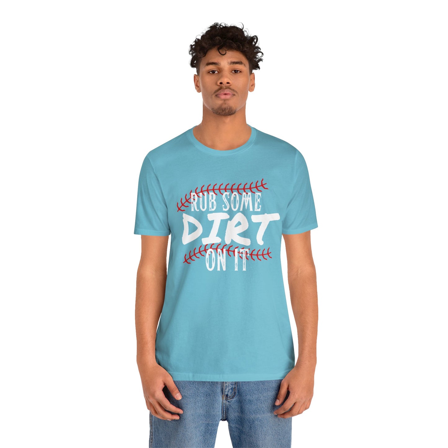 Rub Some Dirt On It Bella & Canvas Unisex Jersey Short Sleeve Tee