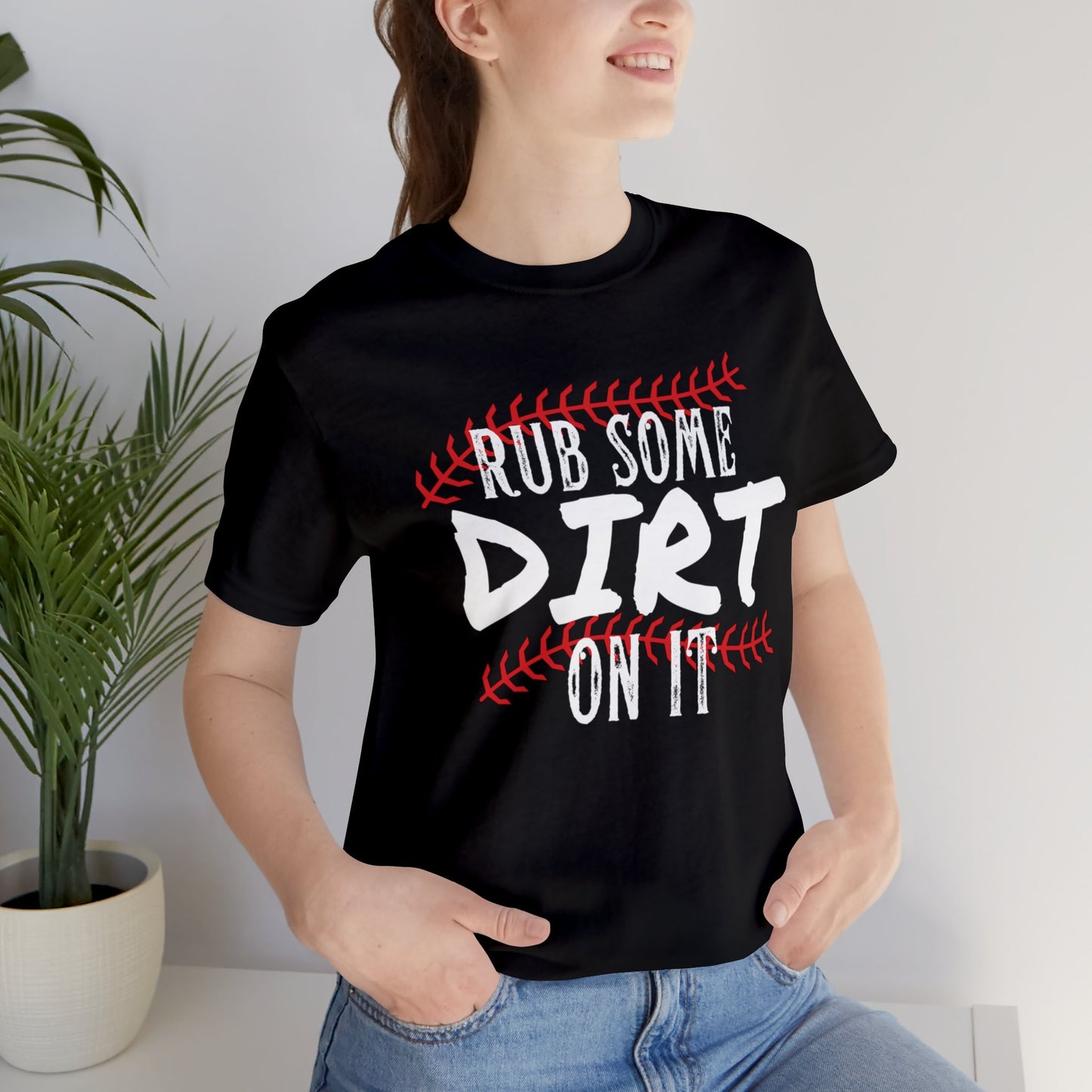 Rub Some Dirt On It Bella & Canvas Unisex Jersey Short Sleeve Tee