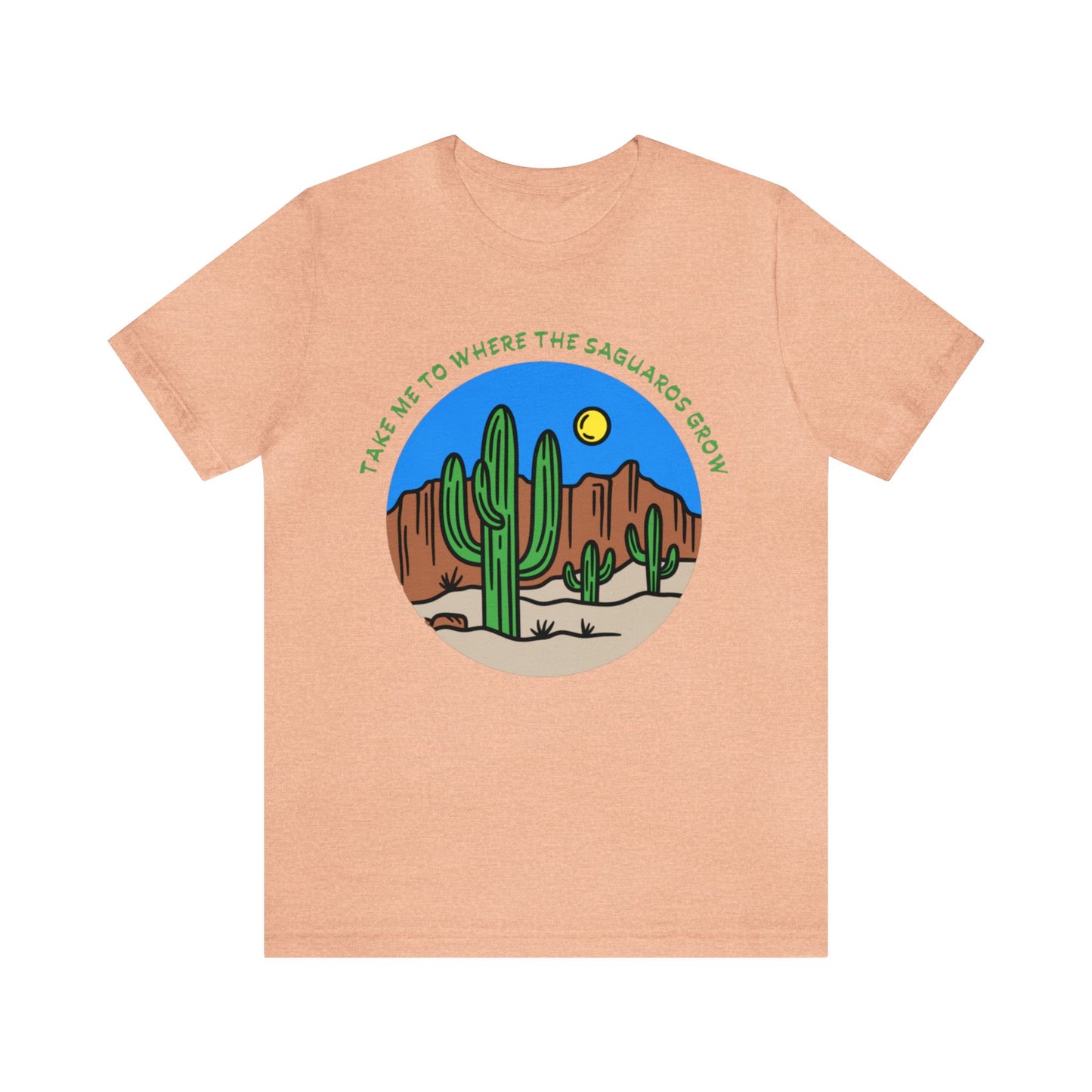 Take Me To Where The Saguaros Grow Bella & Canvas Unisex Jersey Short Sleeve Tee