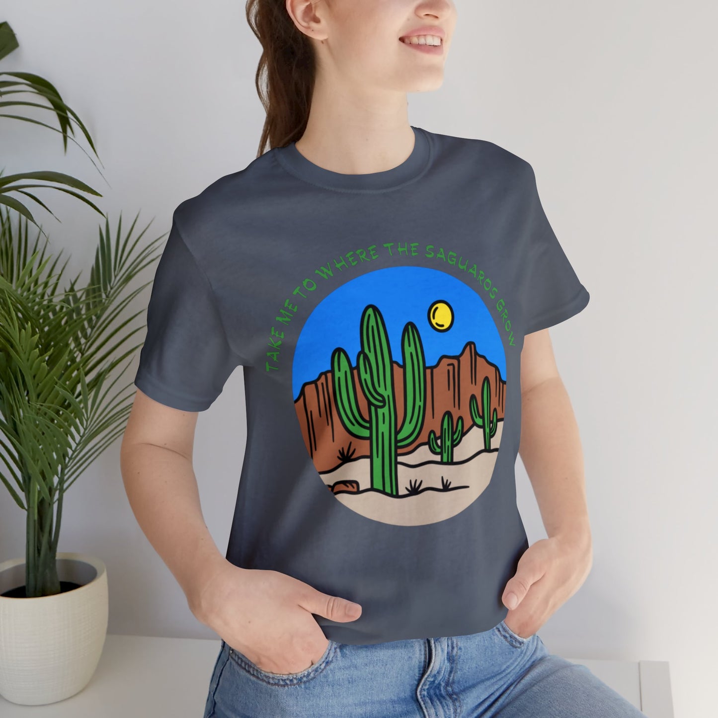 Take Me To Where The Saguaros Grow Bella & Canvas Unisex Jersey Short Sleeve Tee