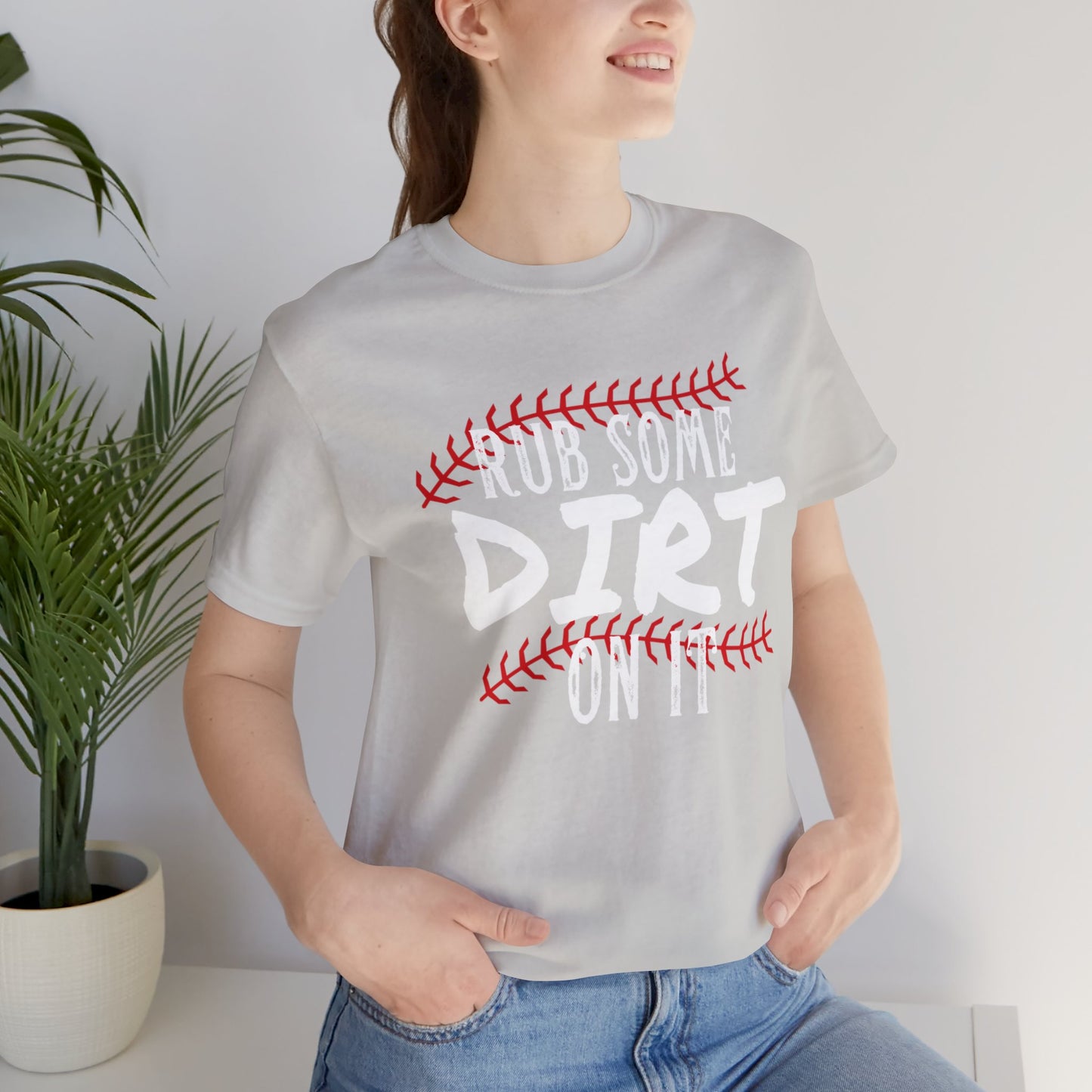 Rub Some Dirt On It Bella & Canvas Unisex Jersey Short Sleeve Tee