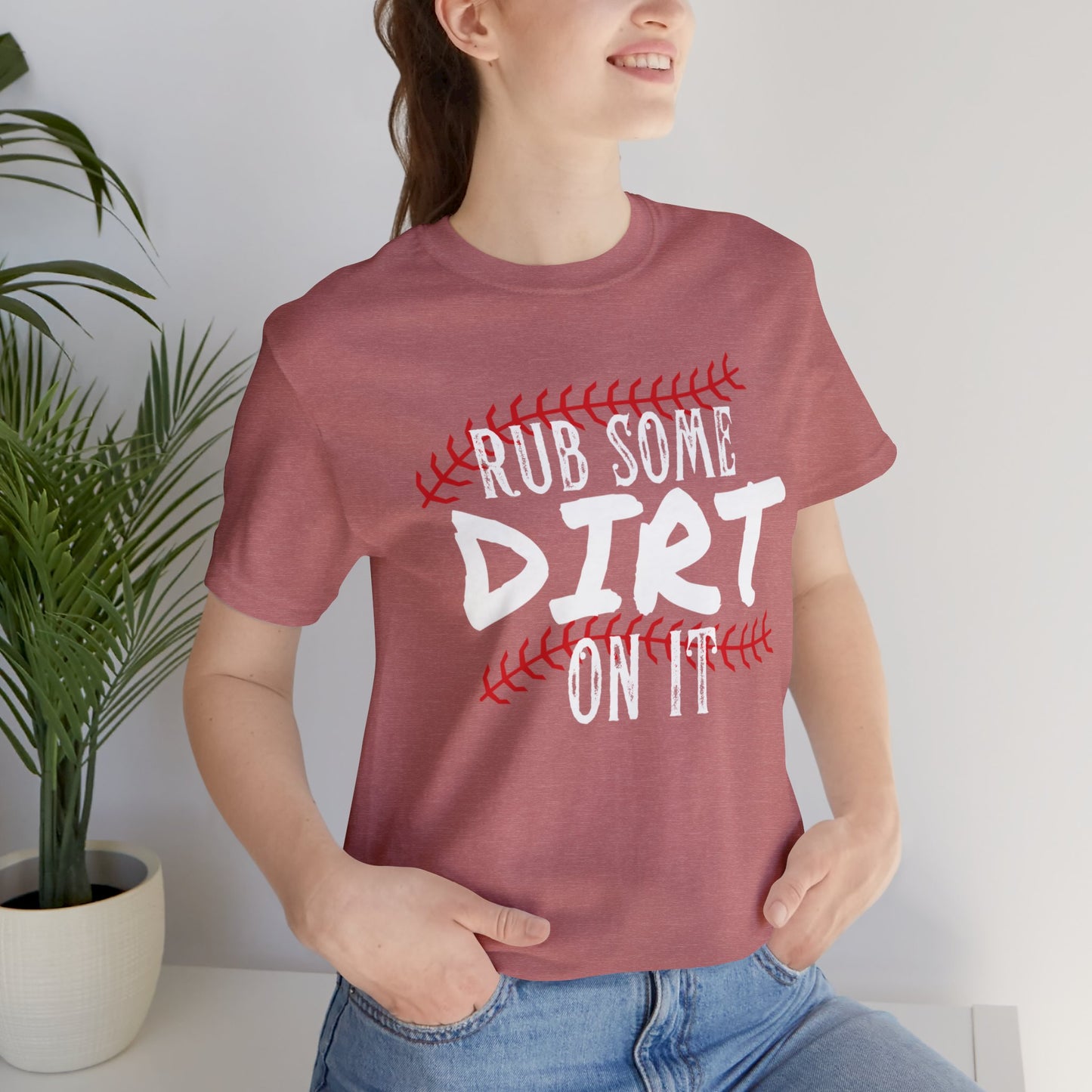 Rub Some Dirt On It Bella & Canvas Unisex Jersey Short Sleeve Tee