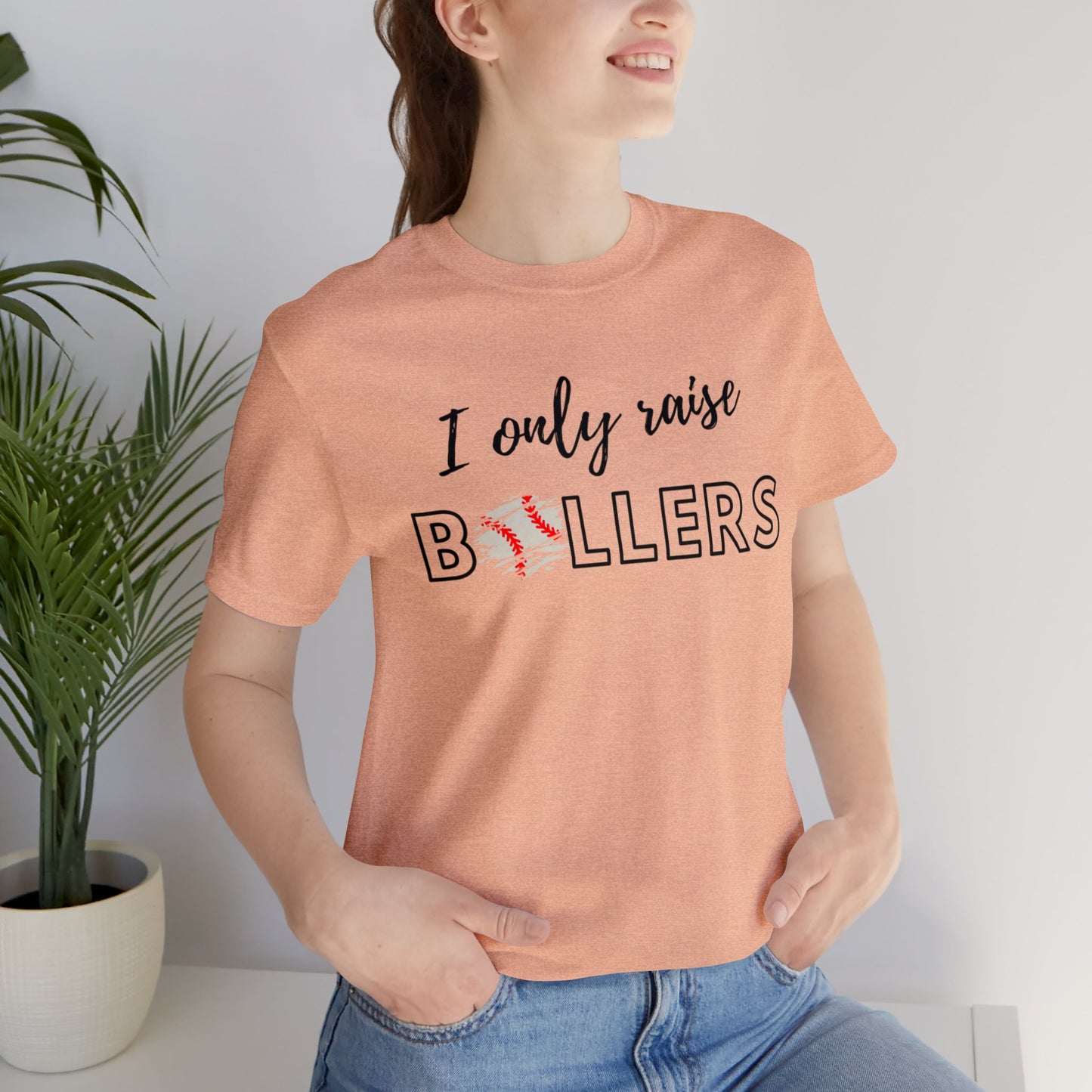 I Only Raise Ballers Bella & Canvas Unisex Jersey Short Sleeve Tee