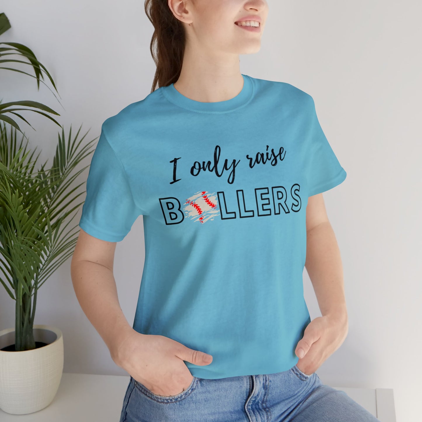 I Only Raise Ballers Bella & Canvas Unisex Jersey Short Sleeve Tee