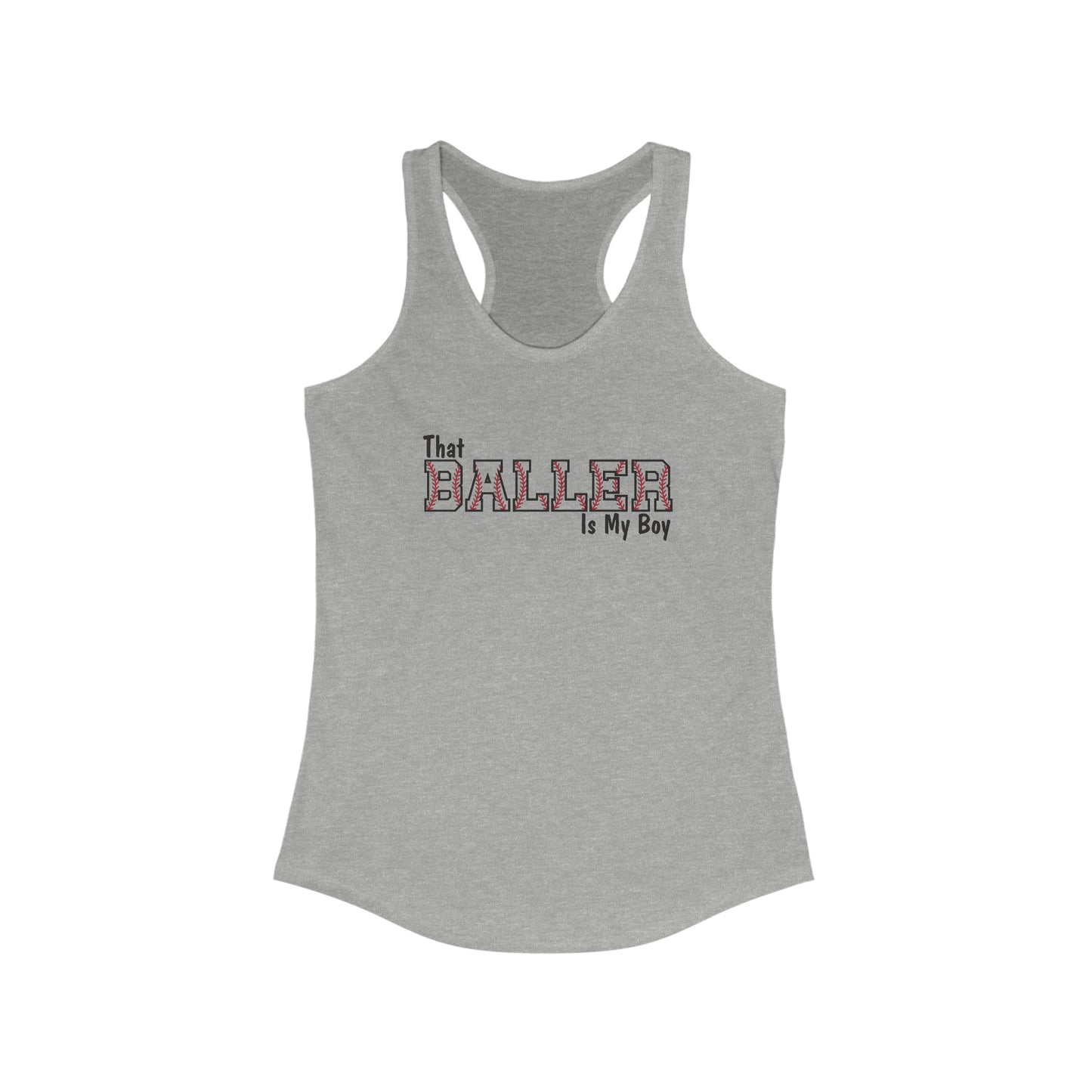 That Baller Is My Boy  Next Level Women's Ideal Racerback Tank