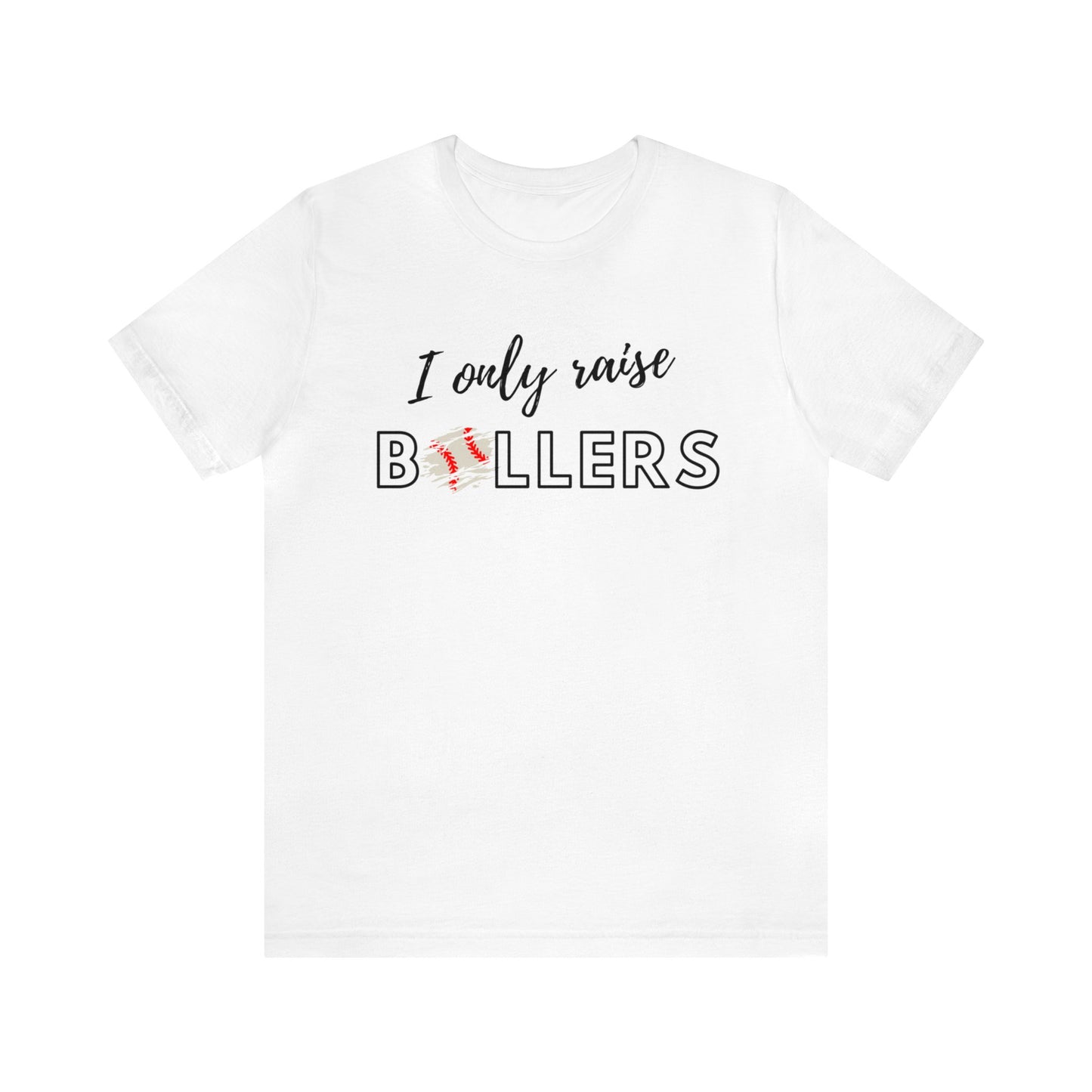 I Only Raise Ballers Bella & Canvas Unisex Jersey Short Sleeve Tee