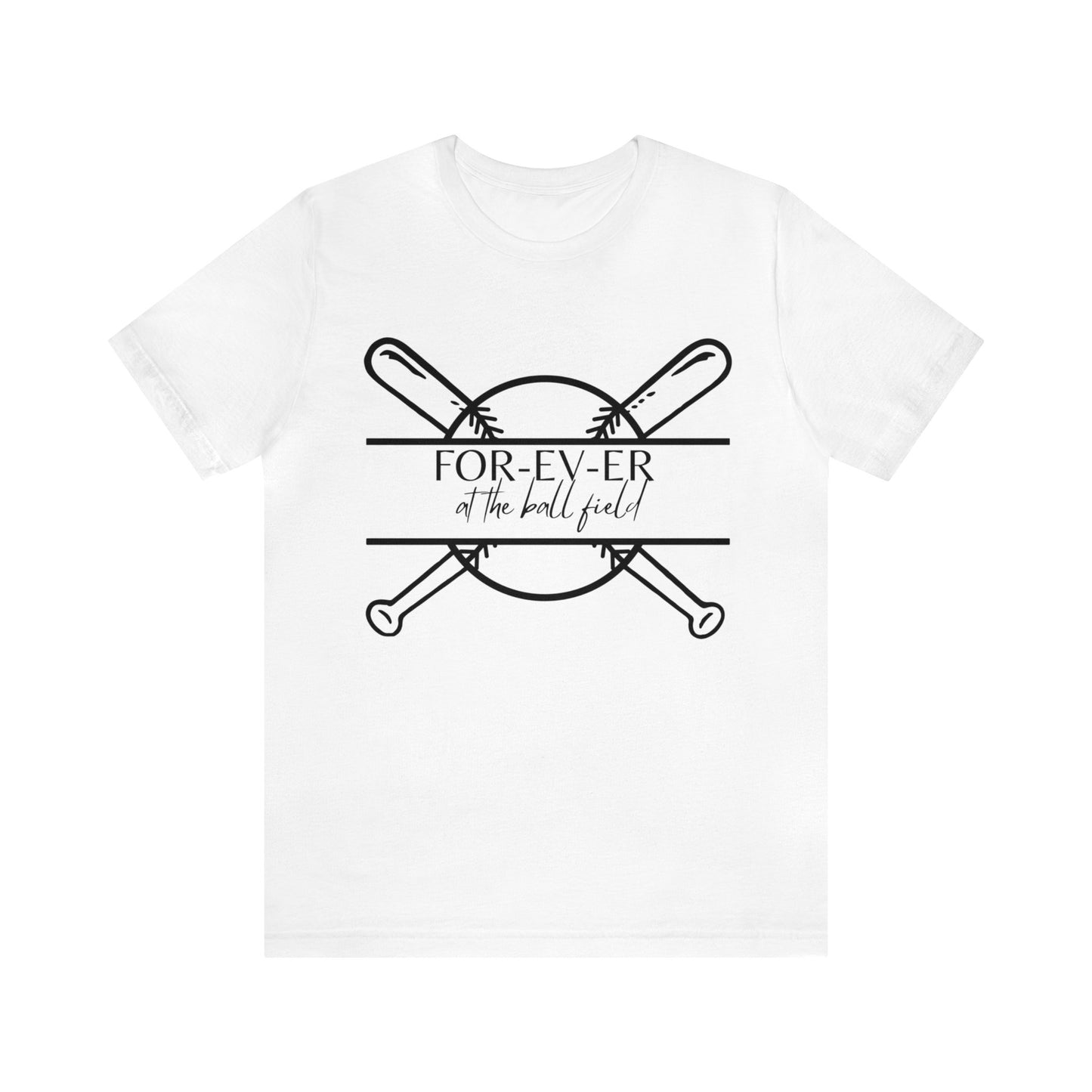 For-EV-ER at the Ball Field Bella & Canvas Unisex Jersey Short Sleeve Tee