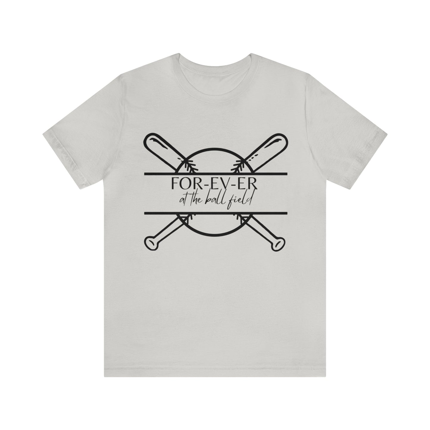 For-EV-ER at the Ball Field Bella & Canvas Unisex Jersey Short Sleeve Tee