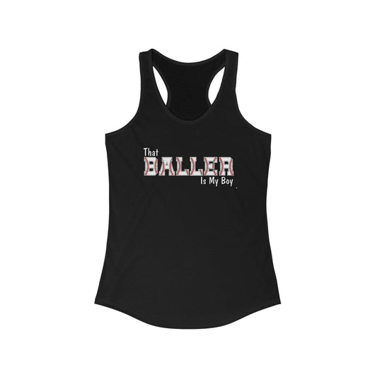 That Baller Is My Boy  Next Level Women's Ideal Racerback Tank