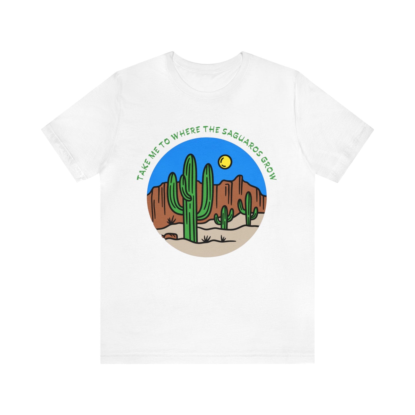 Take Me To Where The Saguaros Grow Bella & Canvas Unisex Jersey Short Sleeve Tee