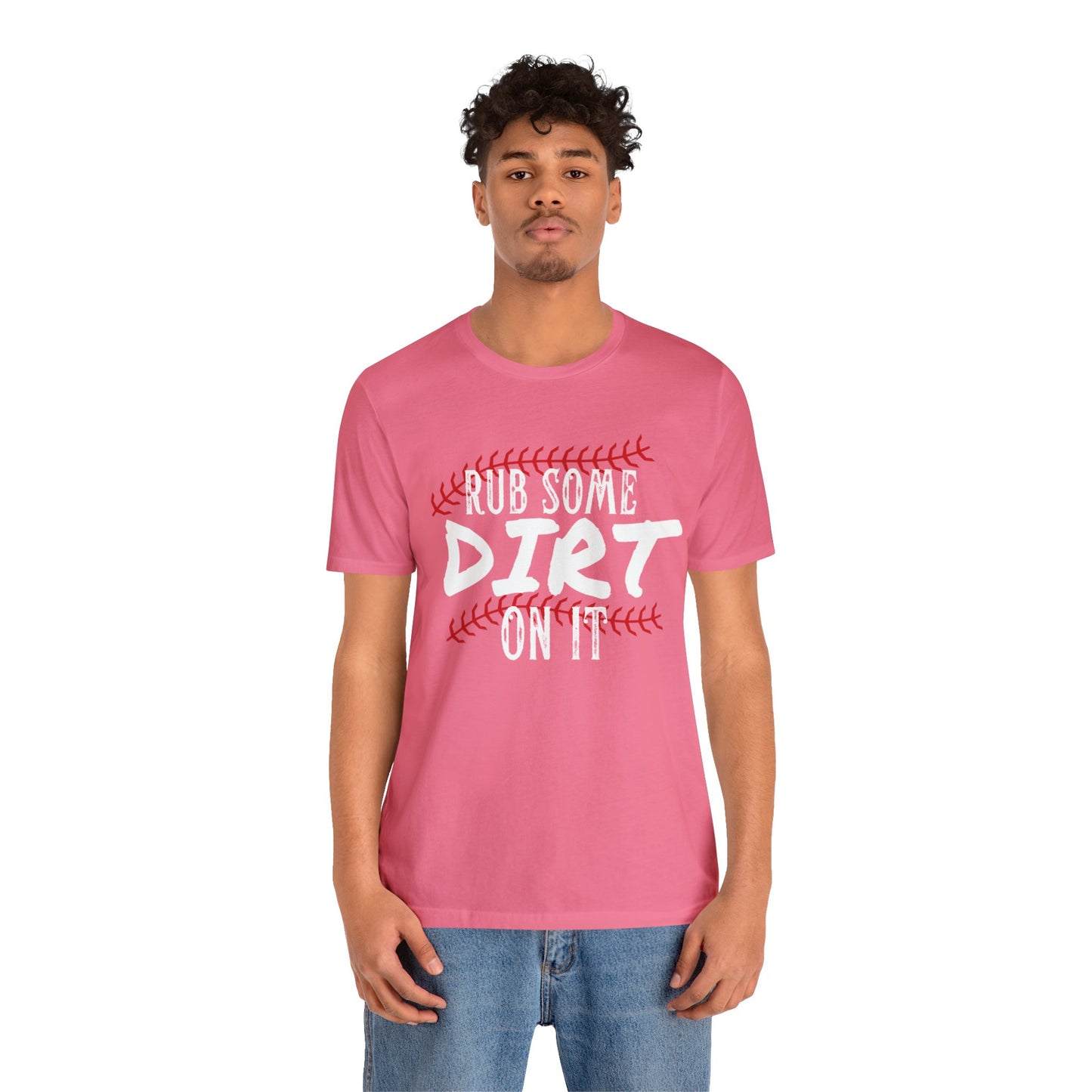 Rub Some Dirt On It Bella & Canvas Unisex Jersey Short Sleeve Tee