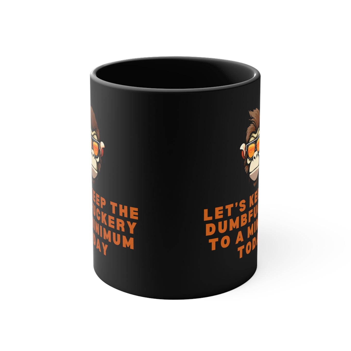 Let's Keep The Dumb@*%ery to a Minimum Today Accent Coffee Mug, 11oz