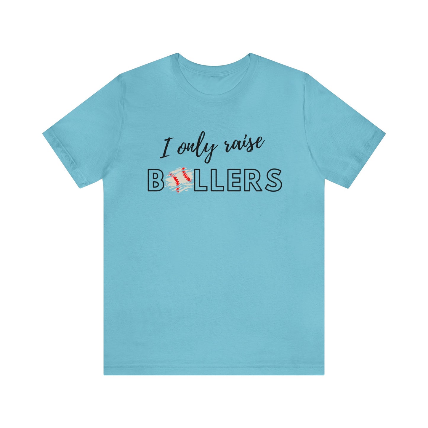 I Only Raise Ballers Bella & Canvas Unisex Jersey Short Sleeve Tee