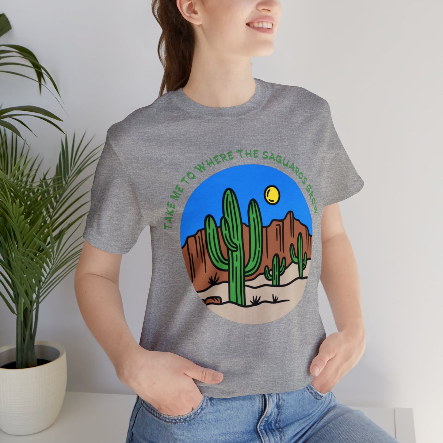 Take Me To Where The Saguaros Grow Bella & Canvas Unisex Jersey Short Sleeve Tee