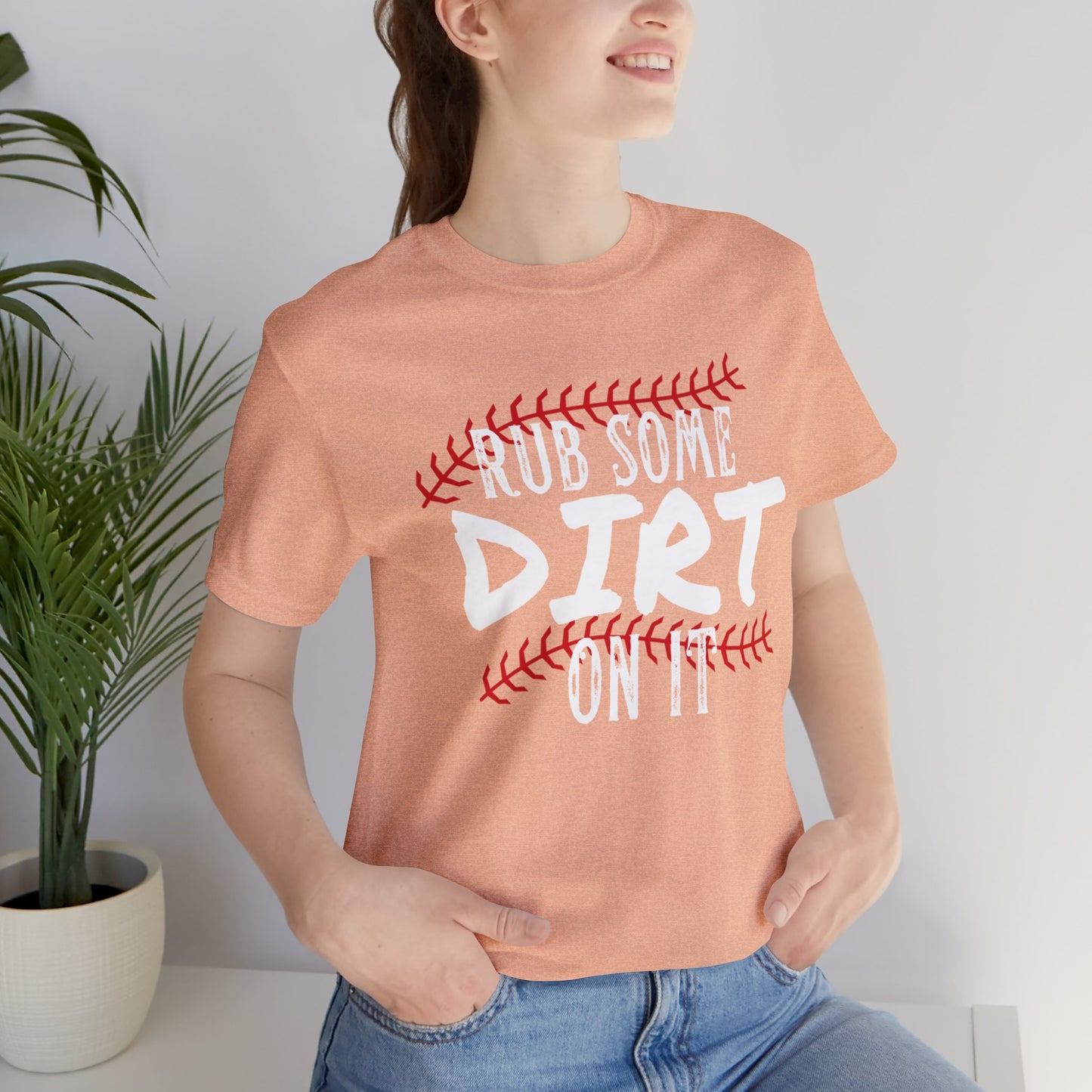 Rub Some Dirt On It Bella & Canvas Unisex Jersey Short Sleeve Tee