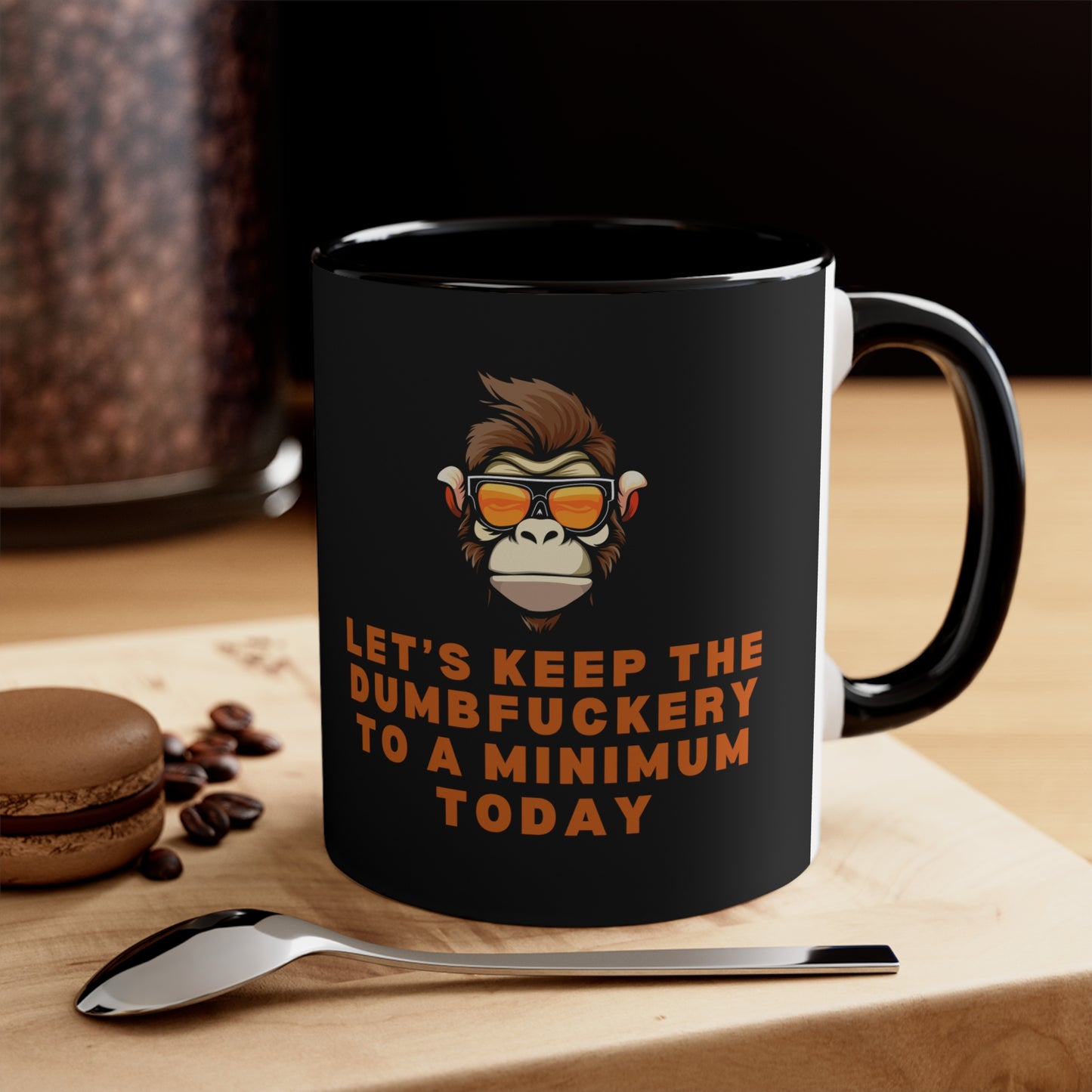 Let's Keep The Dumb@*%ery to a Minimum Today Accent Coffee Mug, 11oz