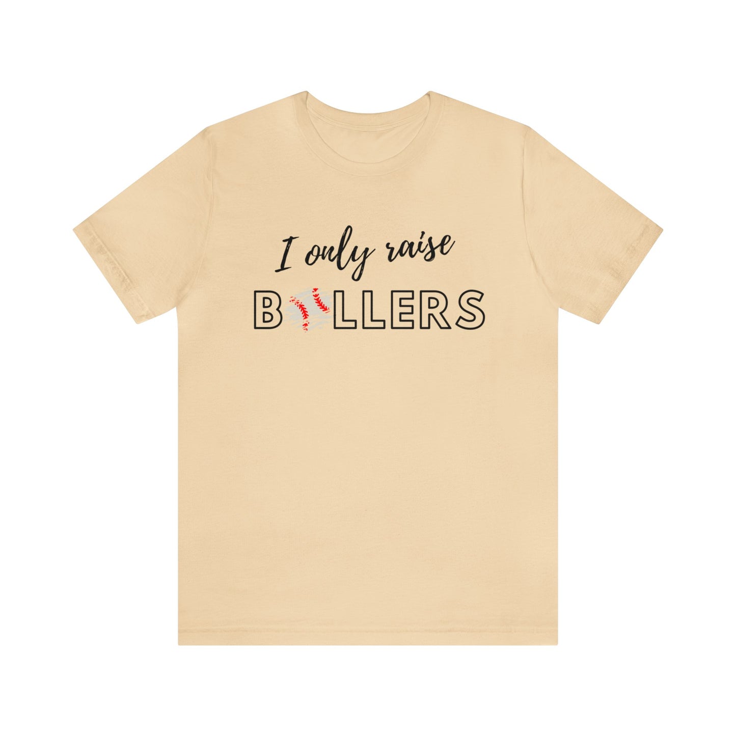 I Only Raise Ballers Bella & Canvas Unisex Jersey Short Sleeve Tee