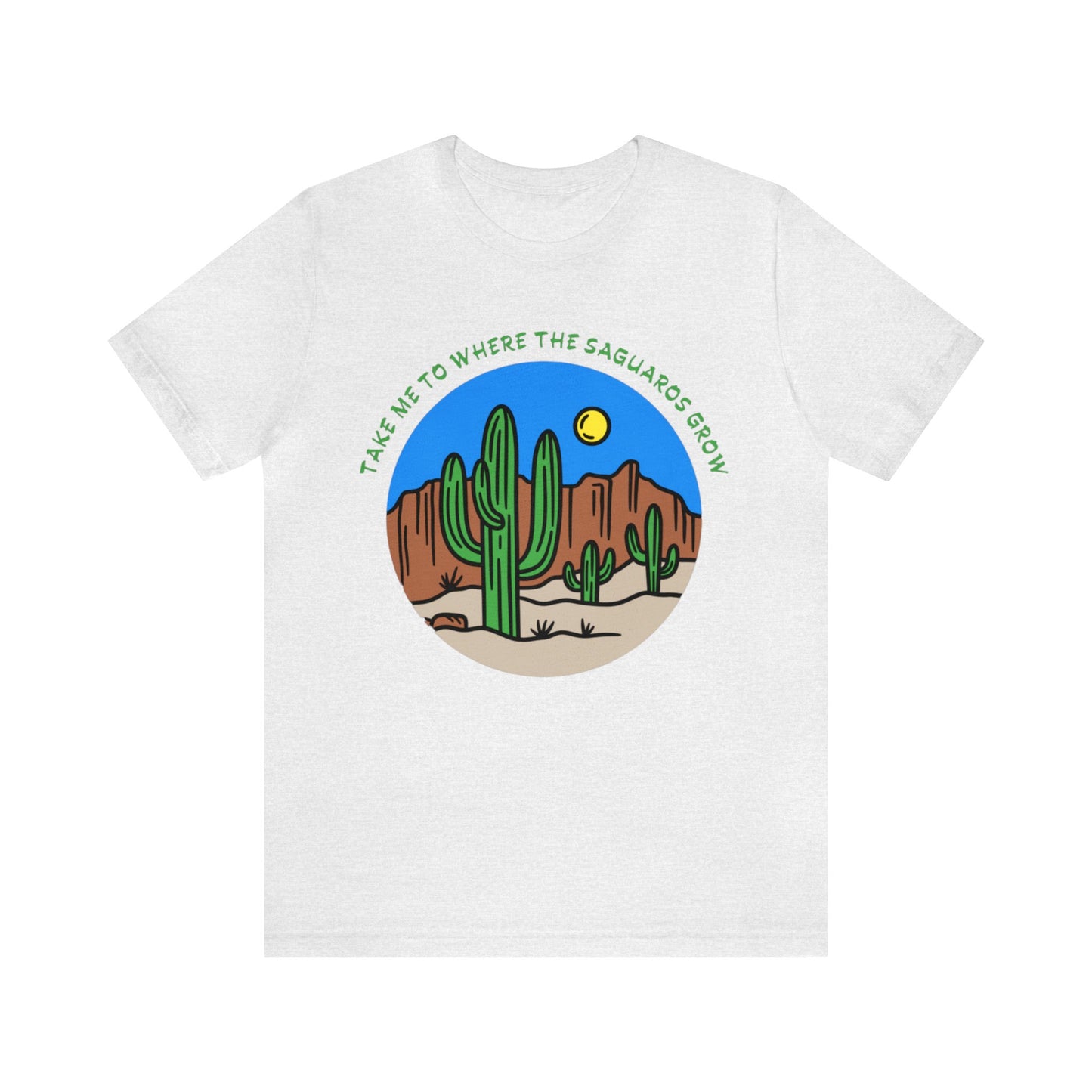 Take Me To Where The Saguaros Grow Bella & Canvas Unisex Jersey Short Sleeve Tee