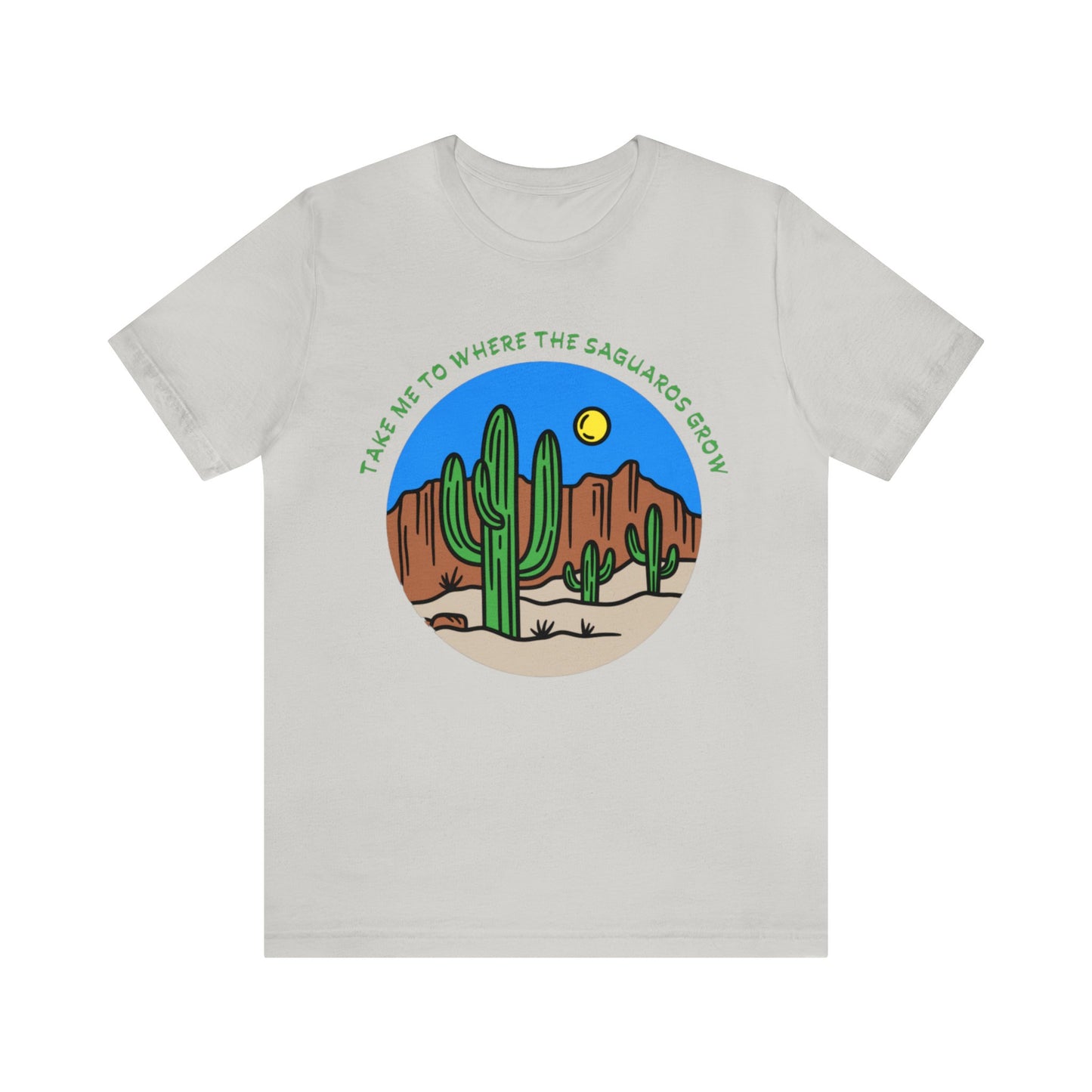 Take Me To Where The Saguaros Grow Bella & Canvas Unisex Jersey Short Sleeve Tee