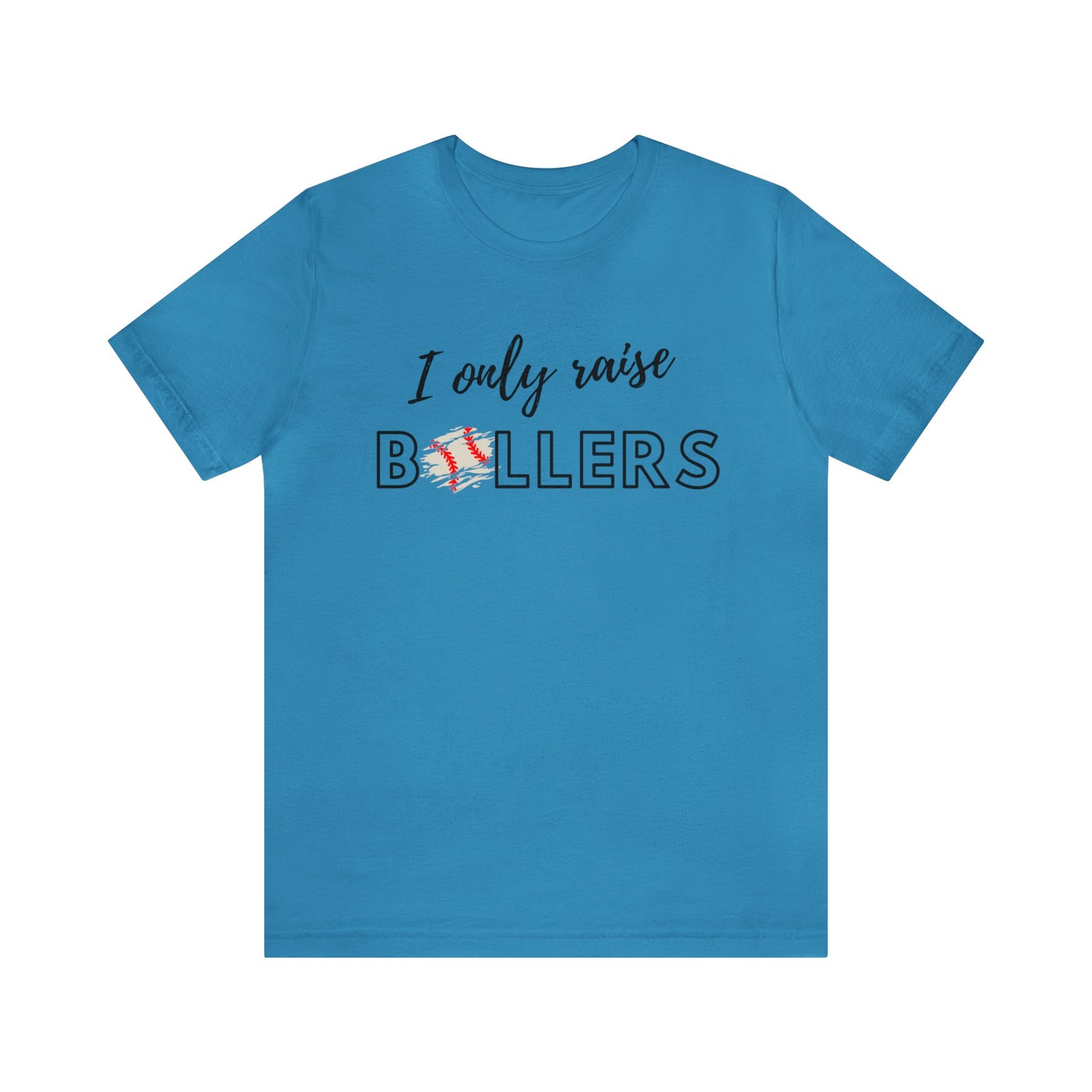 I Only Raise Ballers Bella & Canvas Unisex Jersey Short Sleeve Tee