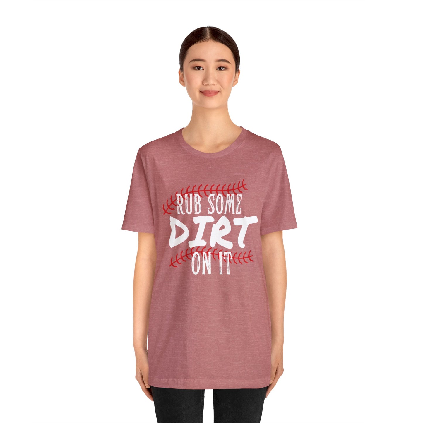 Rub Some Dirt On It Bella & Canvas Unisex Jersey Short Sleeve Tee