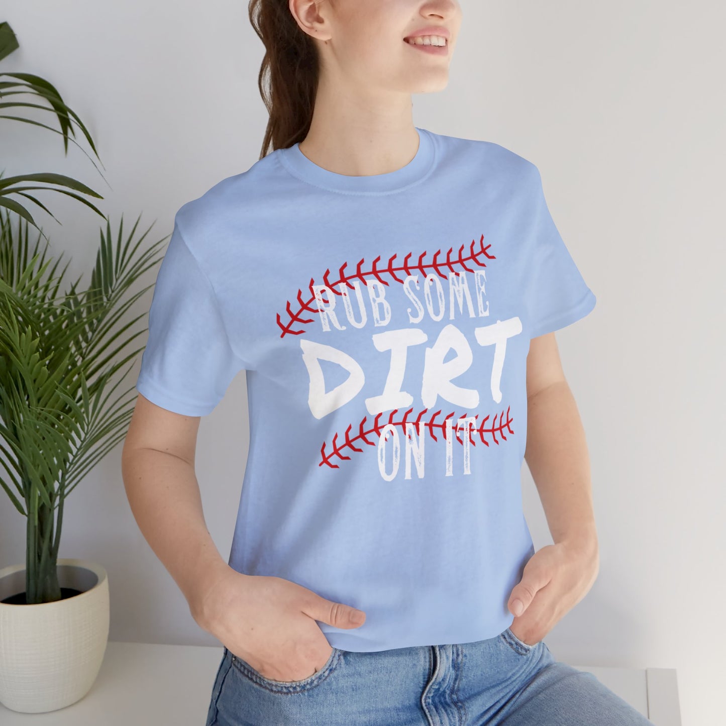 Rub Some Dirt On It Bella & Canvas Unisex Jersey Short Sleeve Tee