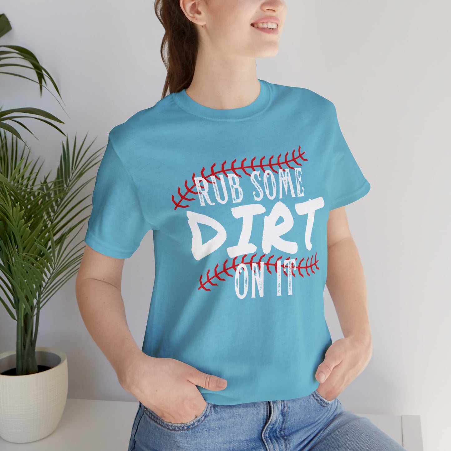 Rub Some Dirt On It Bella & Canvas Unisex Jersey Short Sleeve Tee